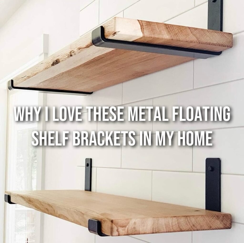 Why I Love These Metal Floating Shelf Brackets in My Home